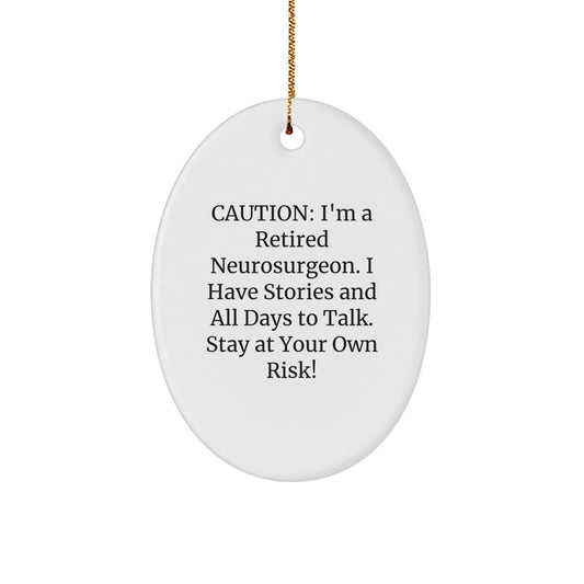 Funny Neurosurgeon Gifts from Friends - Stay At Your Own Risk! Oval Ornament for Christmas - Image 1