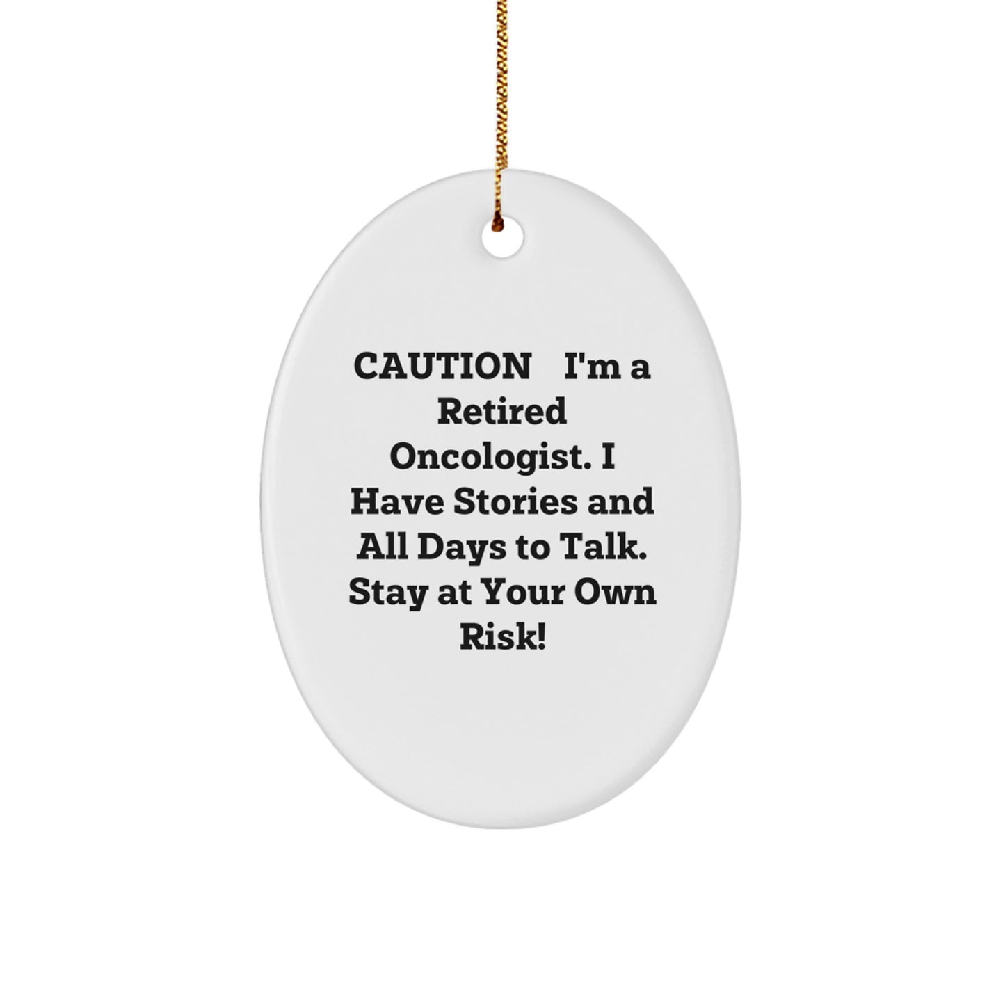 Gifts from Retired Oncologists - Oval Ornament with Funny Christmas Quotes for Oncologist Friends and Family - White Oval Ornament with Gold Cord - Image 1