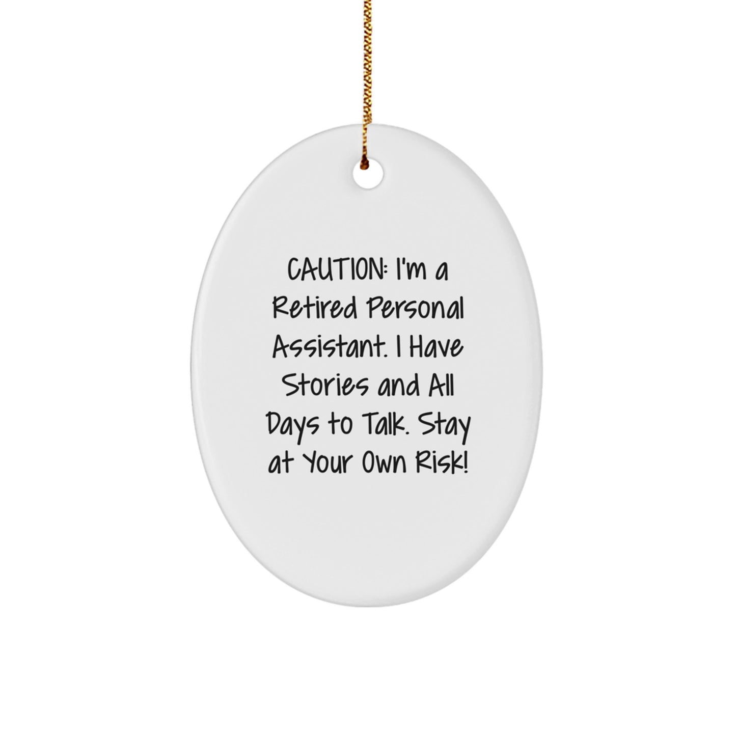 Funny Personal Assistant Gift, Oval Ornament for Men Women Friends, Personal Assistant Christmas Unique Gifts from Family, Caution: 'I'm A Retired Personal Assistant...' Gifts - Image 1