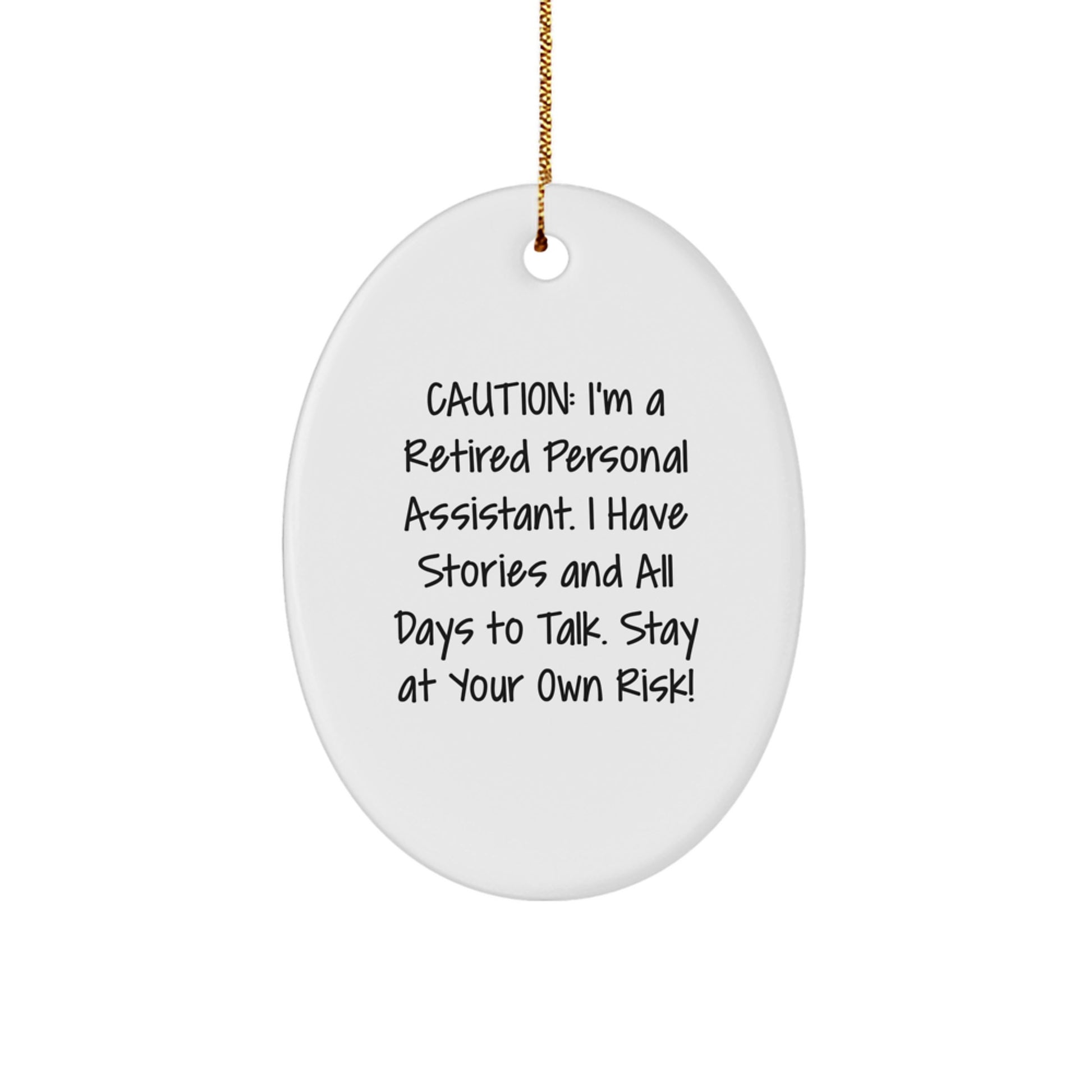 Funny Personal Assistant Gift, Oval Ornament for Men Women Friends, Personal Assistant Christmas Unique Gifts from Family, Caution: 'I'm A Retired Personal Assistant...' Gifts - Image 1