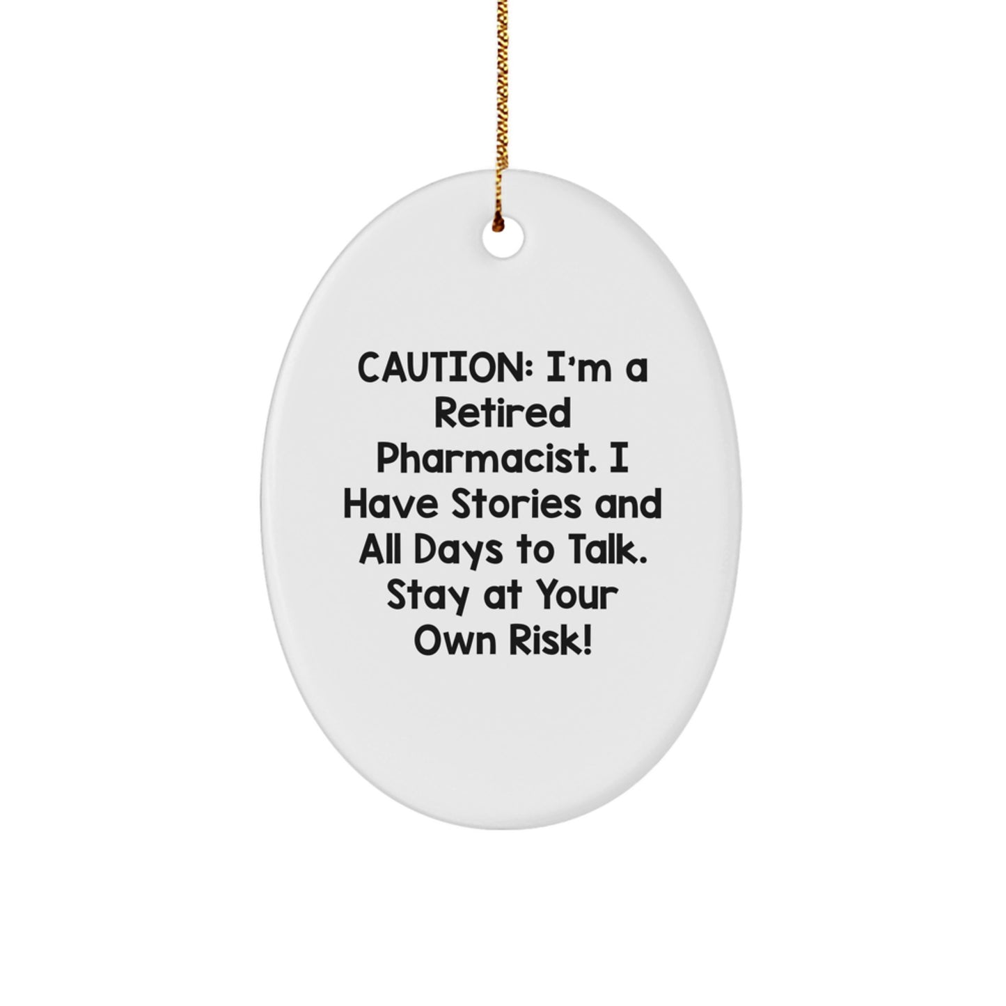Funny Pharmacist Oval Ornament Gifts from Friends and Family for Christmas Unique Presents - 'Caution: I'm A Retired Pharmacist' - Image 1