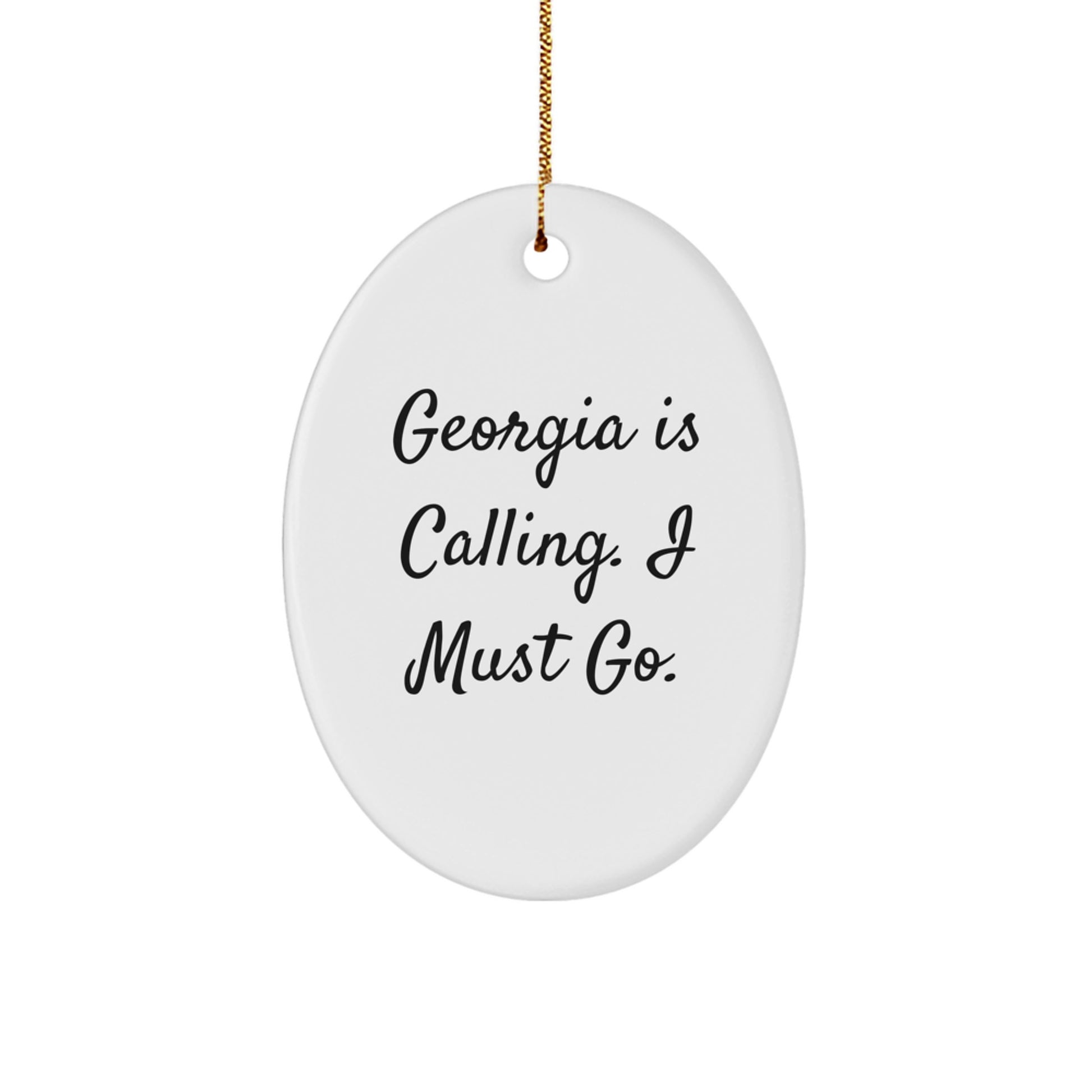 Georgia Gifts - Oval Ornament - 'Georgia Is Calling. I Must Go.' Christmas Decor for Friends and Family - Image 1