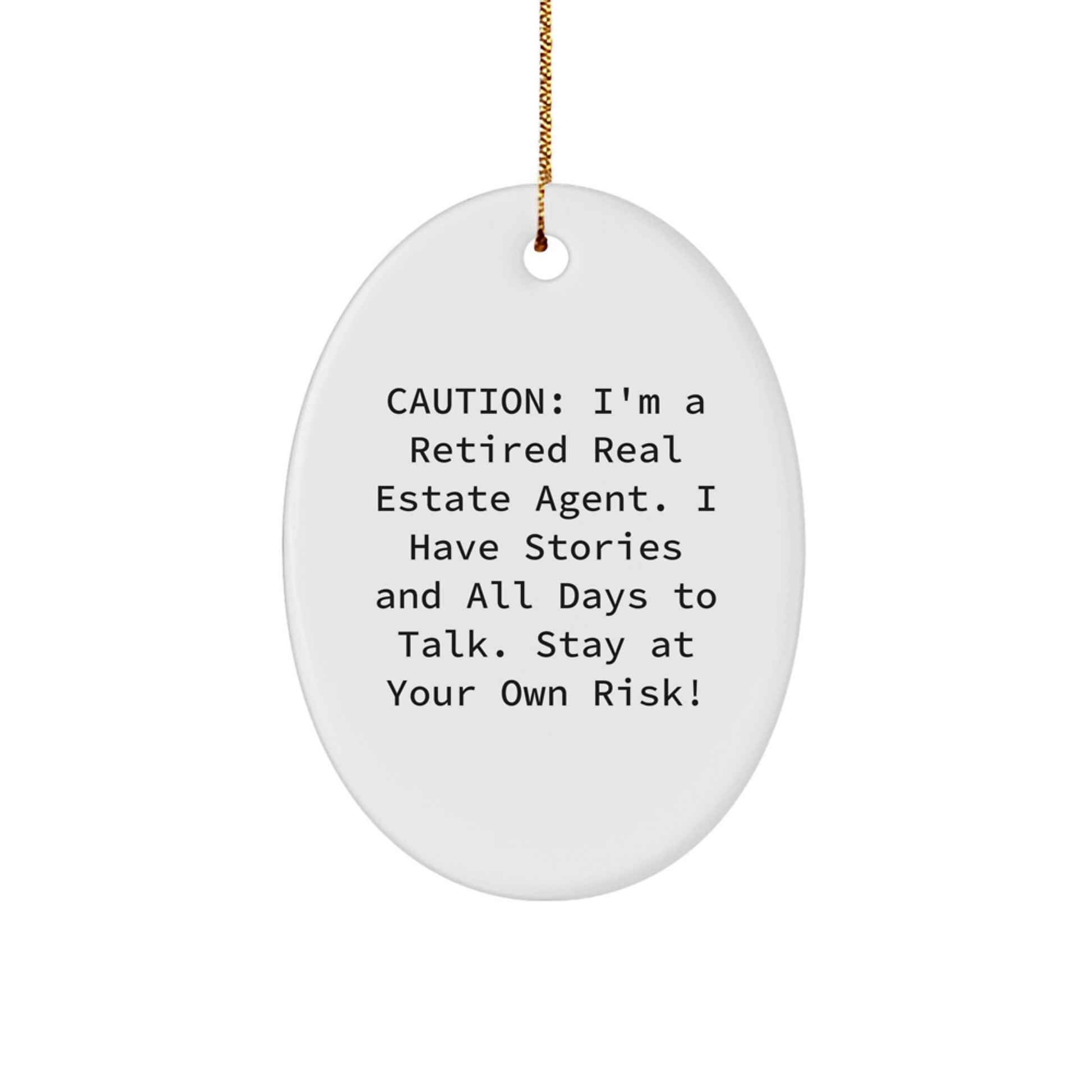 Real Estate Agent Gifts from Friends - Caution: I'm A Retired Real Estate Agent. 'Stay At Your Own Risk!' Oval Ornament, Christmas Unique Gifts for Real Estate Agent - Image 1
