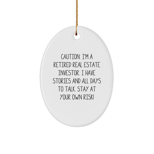 Funny Real Estate Investor Christmas Unique Gifts from Friends for Men - Unique Oval Ornament Caution 'I'm A Retired Real Estate Investor' - White Oval Shaped Decorative Item - Image 1