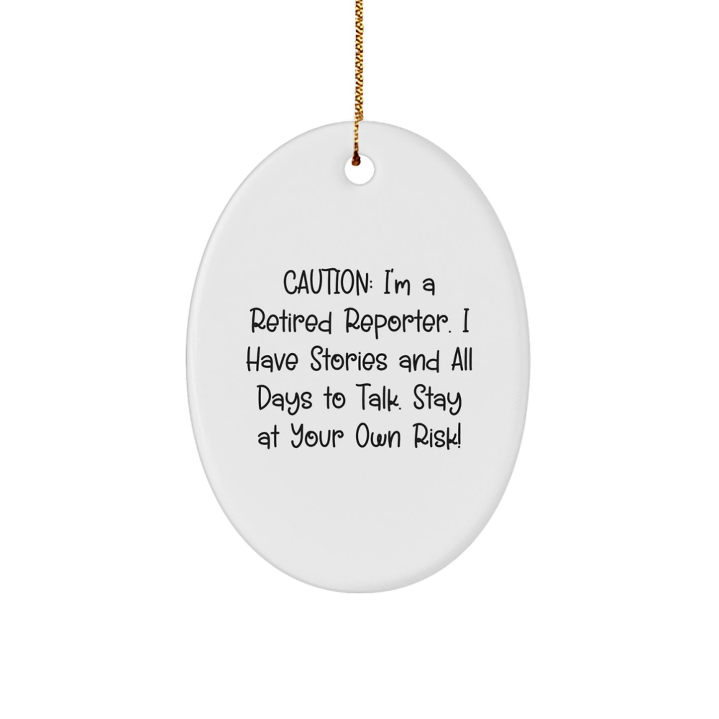 Funny Reporter Oval Ornament Gifts from Friends and Family for Reporter Men and Women with Caution Quote - Image 1
