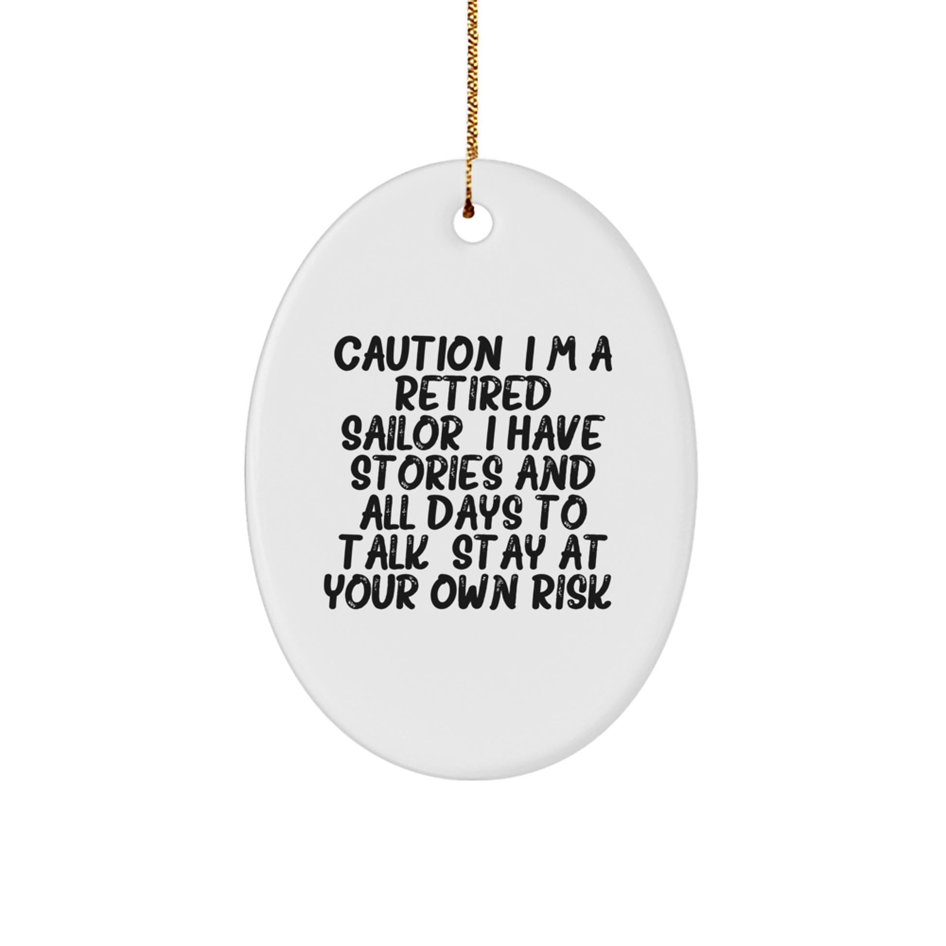 Funny Sailor Gift Ideas - Oval Ornament - Caution: I'm A Retired Sailor Gifts for Men - Image 1