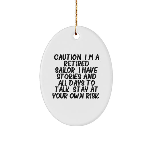 Funny Sailor Gift Ideas - Oval Ornament - Caution: I'm A Retired Sailor Gifts for Men - Image 1