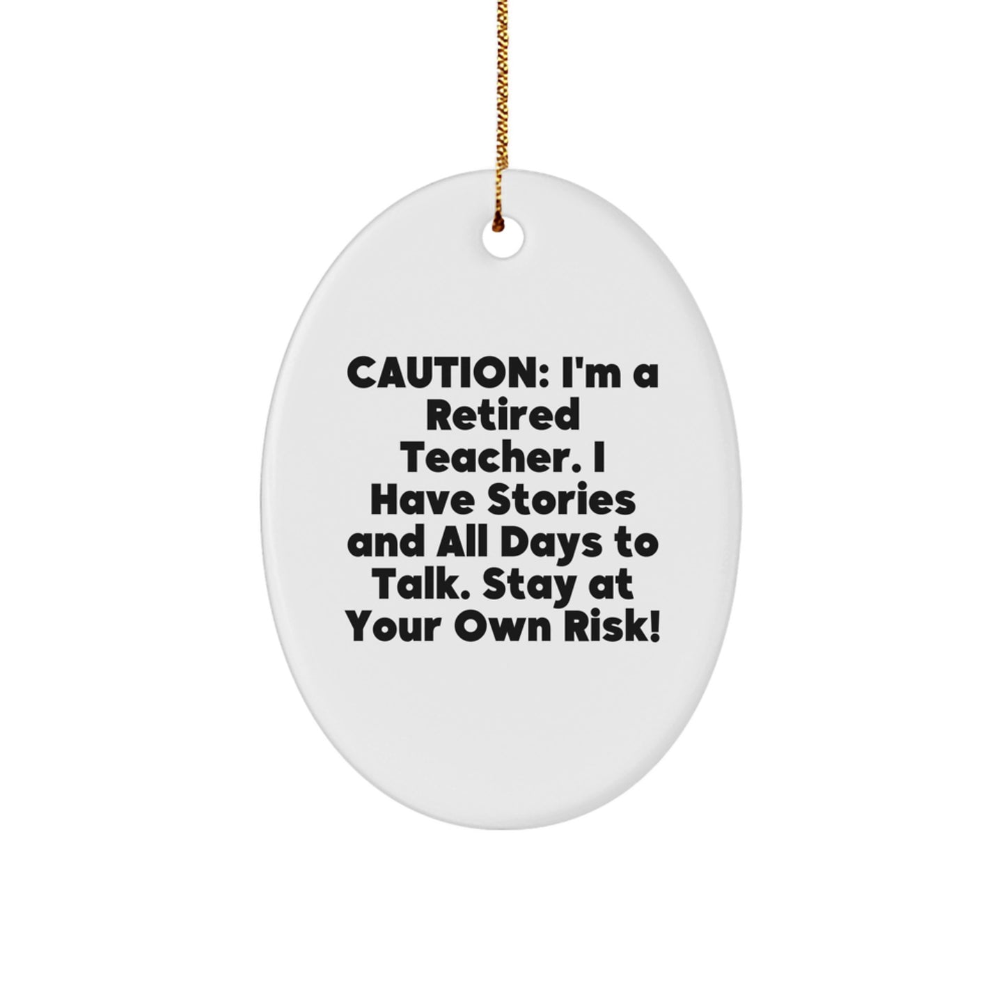 Funny Teacher Oval Ornament, Gifts for Teachers from Friends and Family, Christmas Unique Decorations, Caution: I'm A Retired Teacher - Image 1