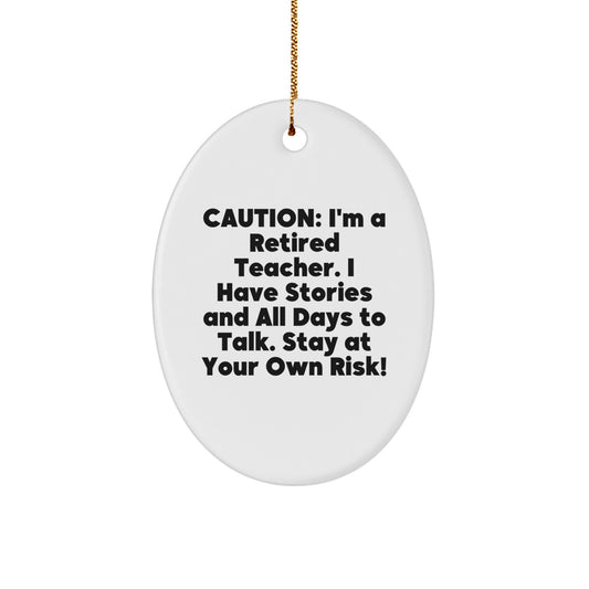 Funny Teacher Oval Ornament, Gifts for Teachers from Friends and Family, Christmas Unique Decorations, Caution: I'm A Retired Teacher - Image 1