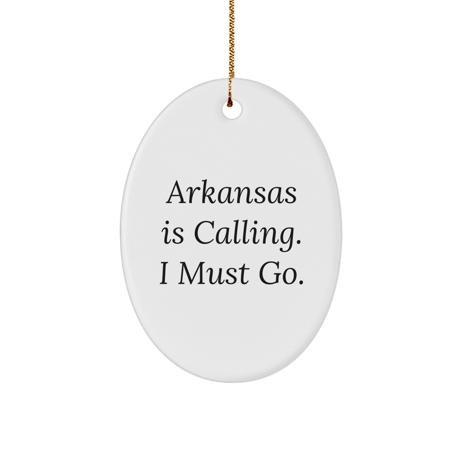 Funny Arkansas Oval Ornament, 'Arkansas Is Calling. I Must Go.' Gifts from Friends and Family for Home Decor - Image 1