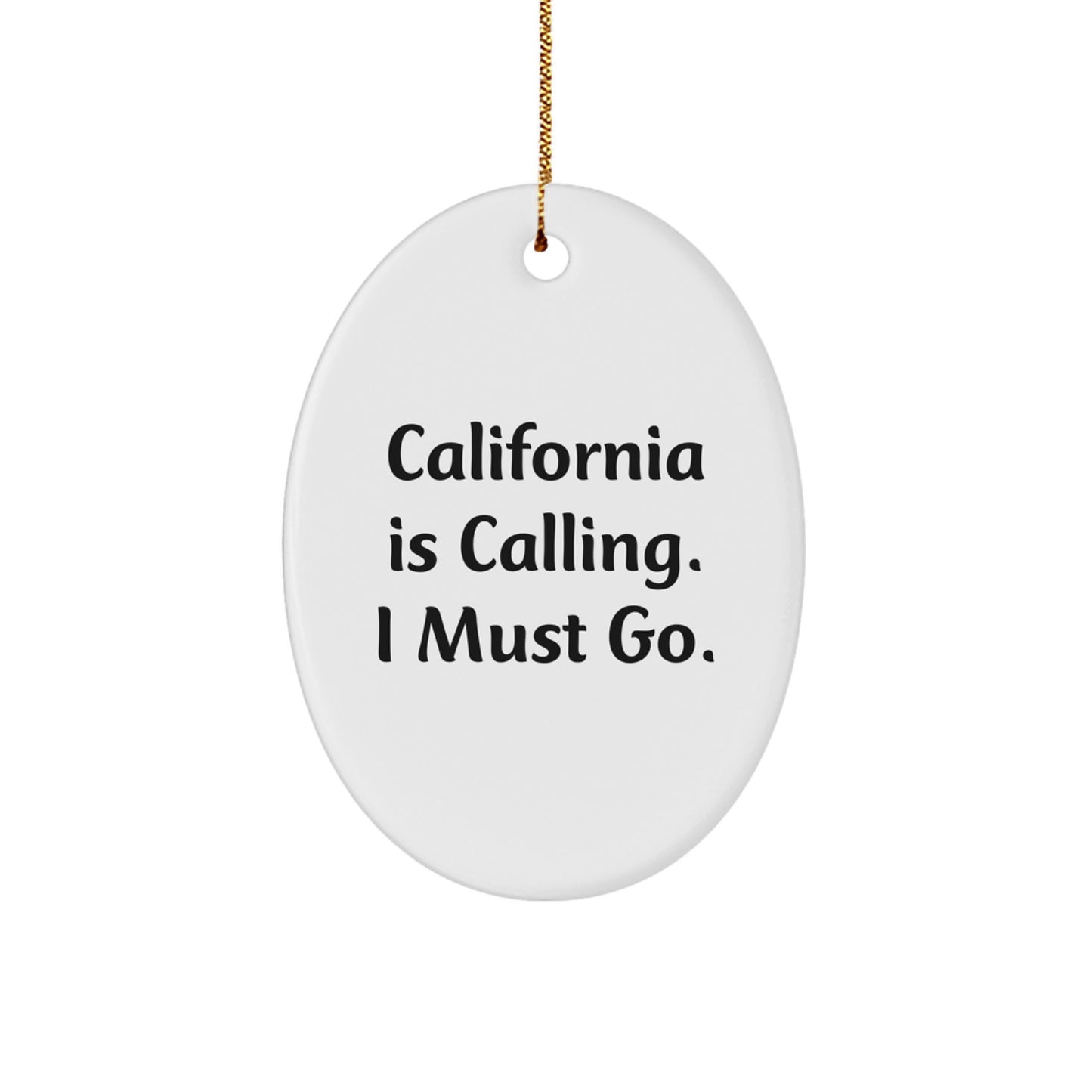 California Calling Oval Ornament Funny Quote Gifts for California Lovers from Friends and Family - Unique Christmas Decorations - Image 1