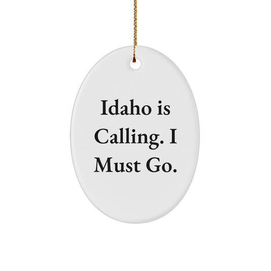 Idaho Calling Oval Ornament Gifts for Men from Friends at Christmas Time - Funny Quote - Image 1