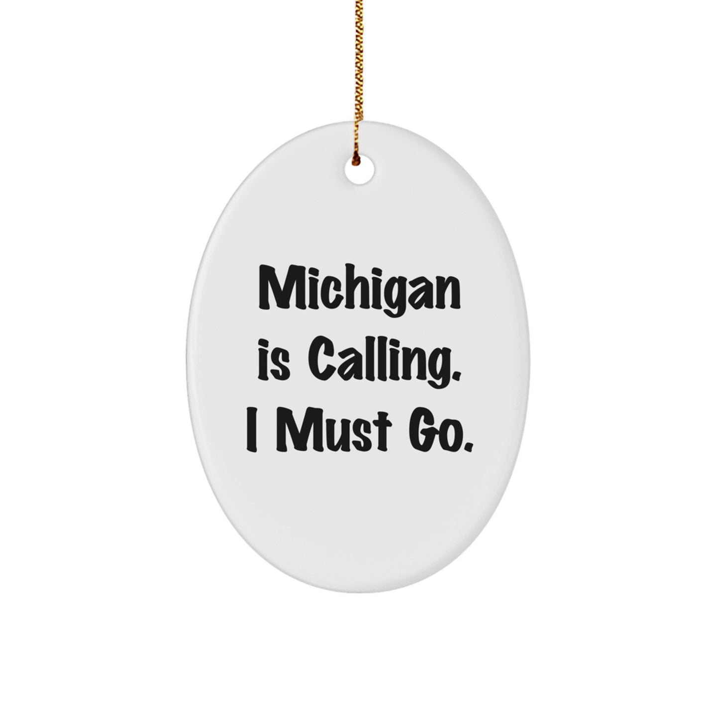 Michigan Oval Ornament Gifts for Friends and Family - 'Michigan Is Calling. I Must Go.' Funny Quote Oval Decor - Image 1