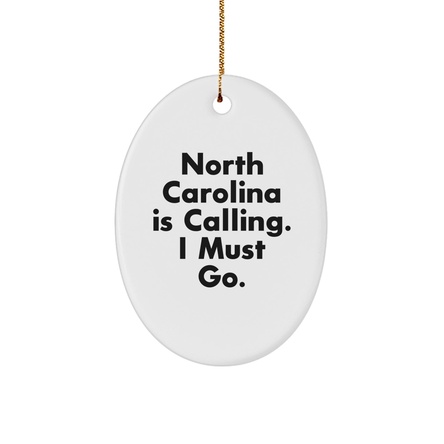 North Carolina Oval Ornament Gifts for Friends - 'North Carolina Is Calling. I Must Go.' Inspired White Oval Ornament, Christmas Unique Gift for Family, North Carolina - Image 1