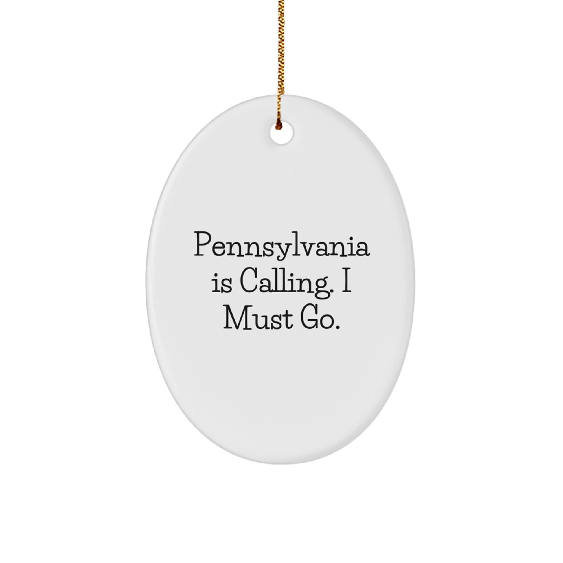 Pennsylvania Gifts from Friends, Oval Ornament, 'Pennsylvania Is Calling. I Must Go.' Quote, White, 3.25" Tall, Christmas Unique Gifts - Image 1