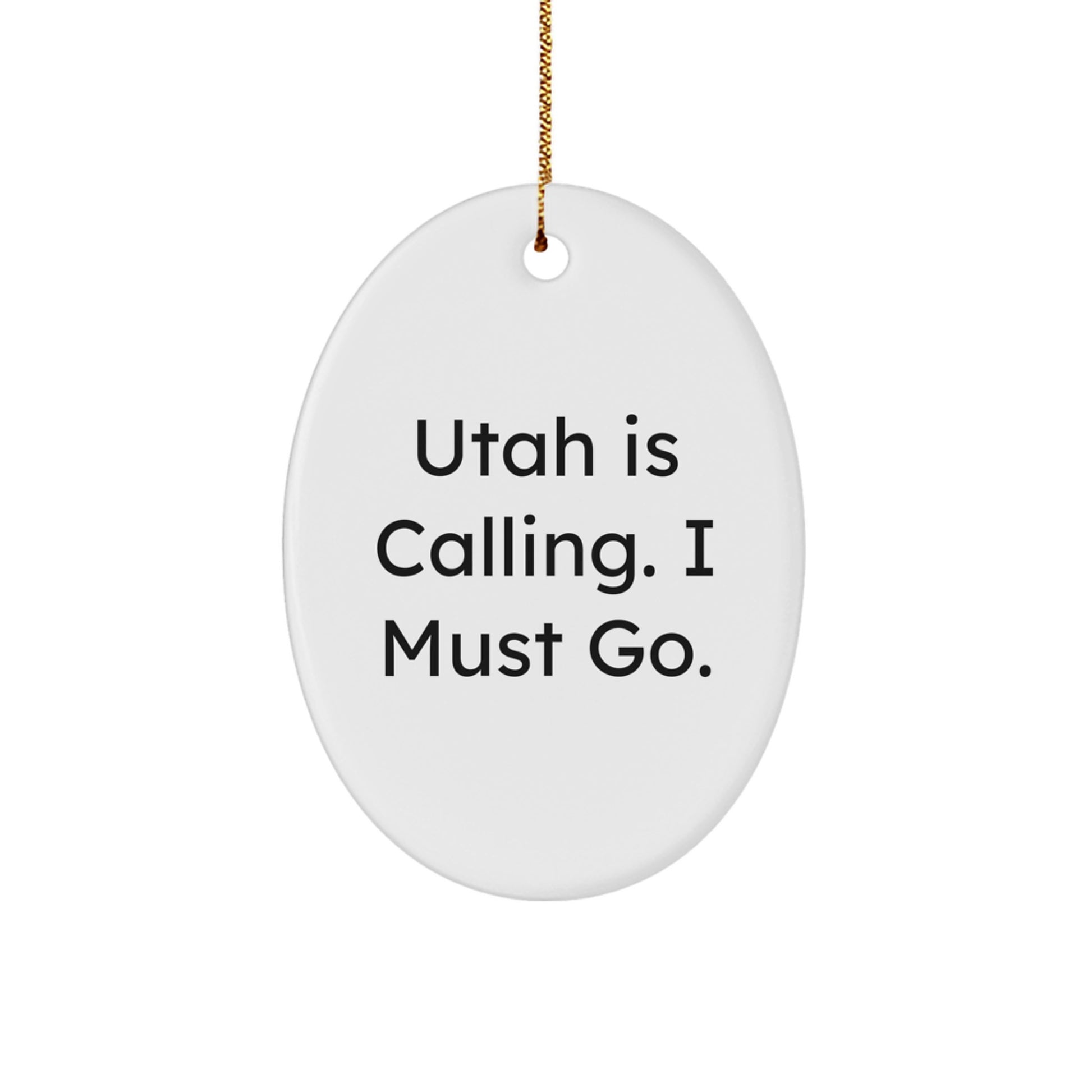 Utah Gifts for Friends from Home - Oval Ornament Funny Quote - Christmas Unique Gifts - Image 1
