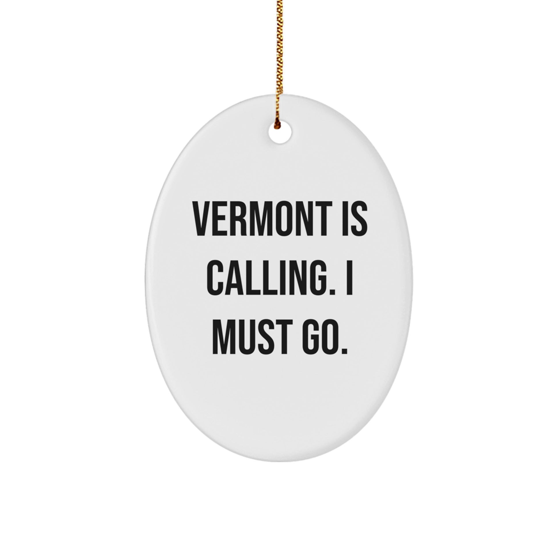 Vermont Gifts from Friends and Family - Oval Ornament with 'Vermont Is Calling. I Must Go.' Quote, Perfect for Christmas - Image 1