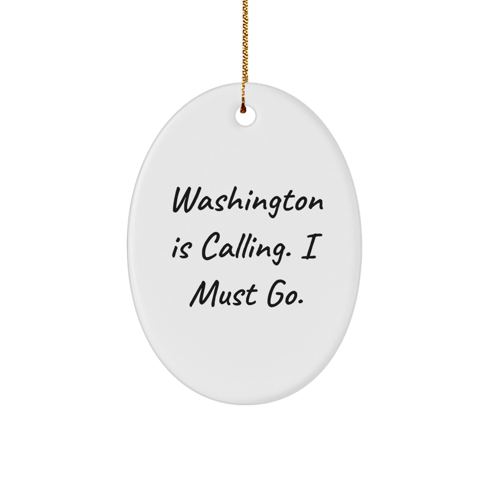 Washington Calling Gifts for Friends from Washington Oval Ornament, Inspirational Quote - Unique Christmas Unique Gifts - Image 1