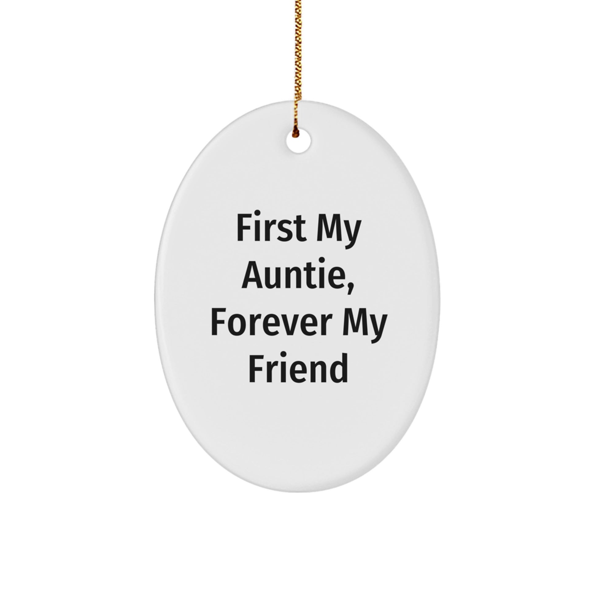 Gifts from Aunties, Unique Oval Ornaments for Aunties, First My Auntie, Forever My Friend, Oval Ornament for Christmas Unique Gifts for Aunties - Image 1