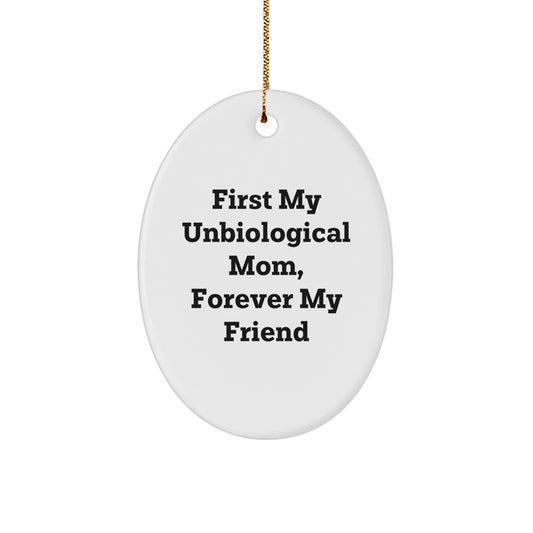 Gifts from Family, Unique Unbiological Mom Oval Ornament, First My Unbiological Mom, Forever My Friend, Christmas Decorations - Image 1