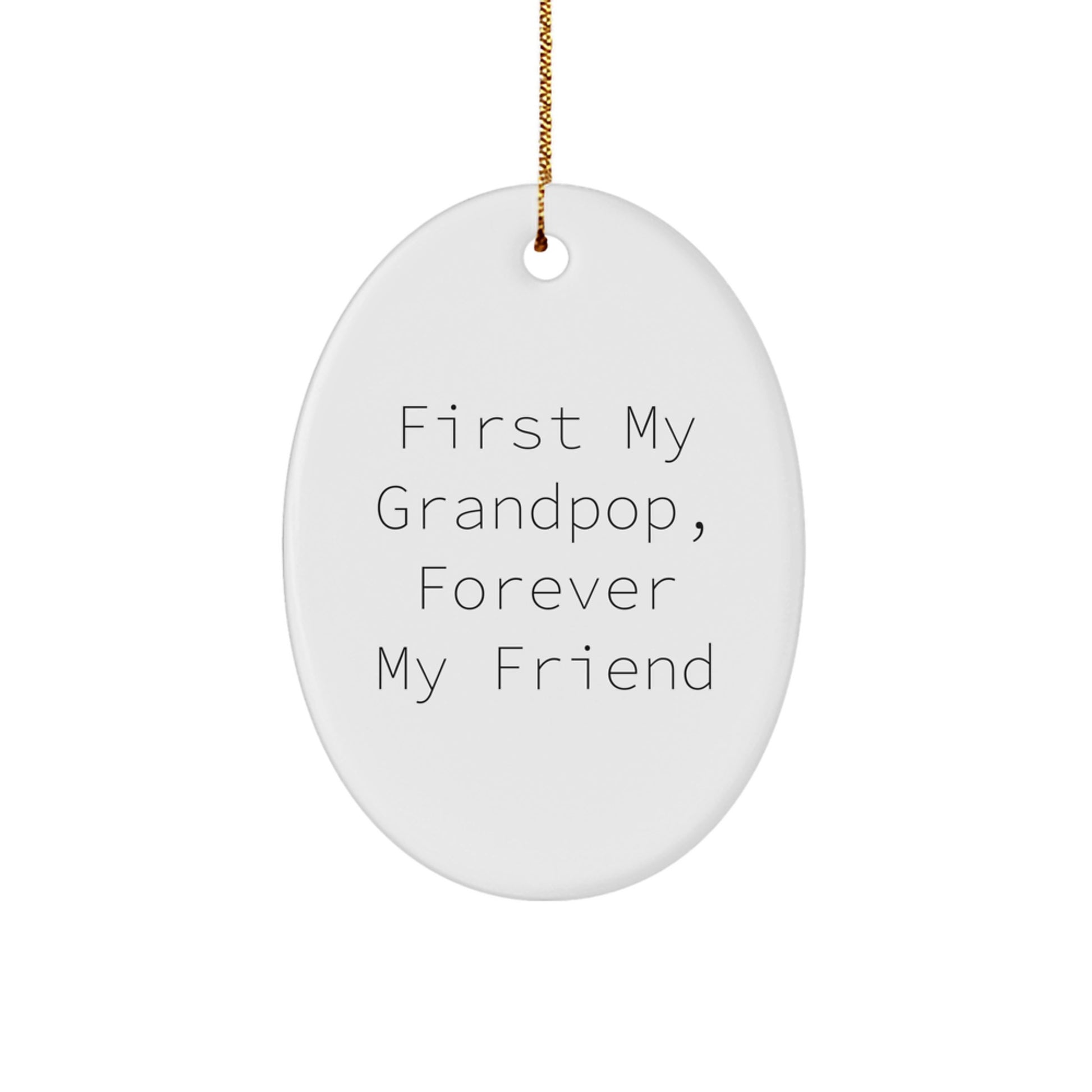 Funny Grandpop Gifts from Men to Grandpop for Christmas Unique Oval Ornament, First My Grandpop, Forever My Friend - Image 1