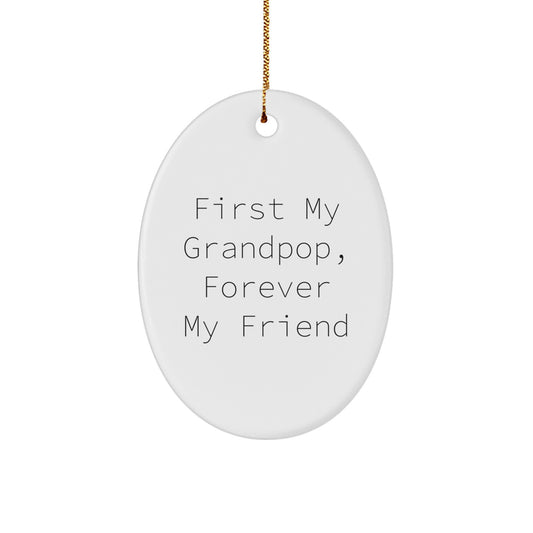 Funny Grandpop Gifts from Men to Grandpop for Christmas Unique Oval Ornament, First My Grandpop, Forever My Friend - Image 1