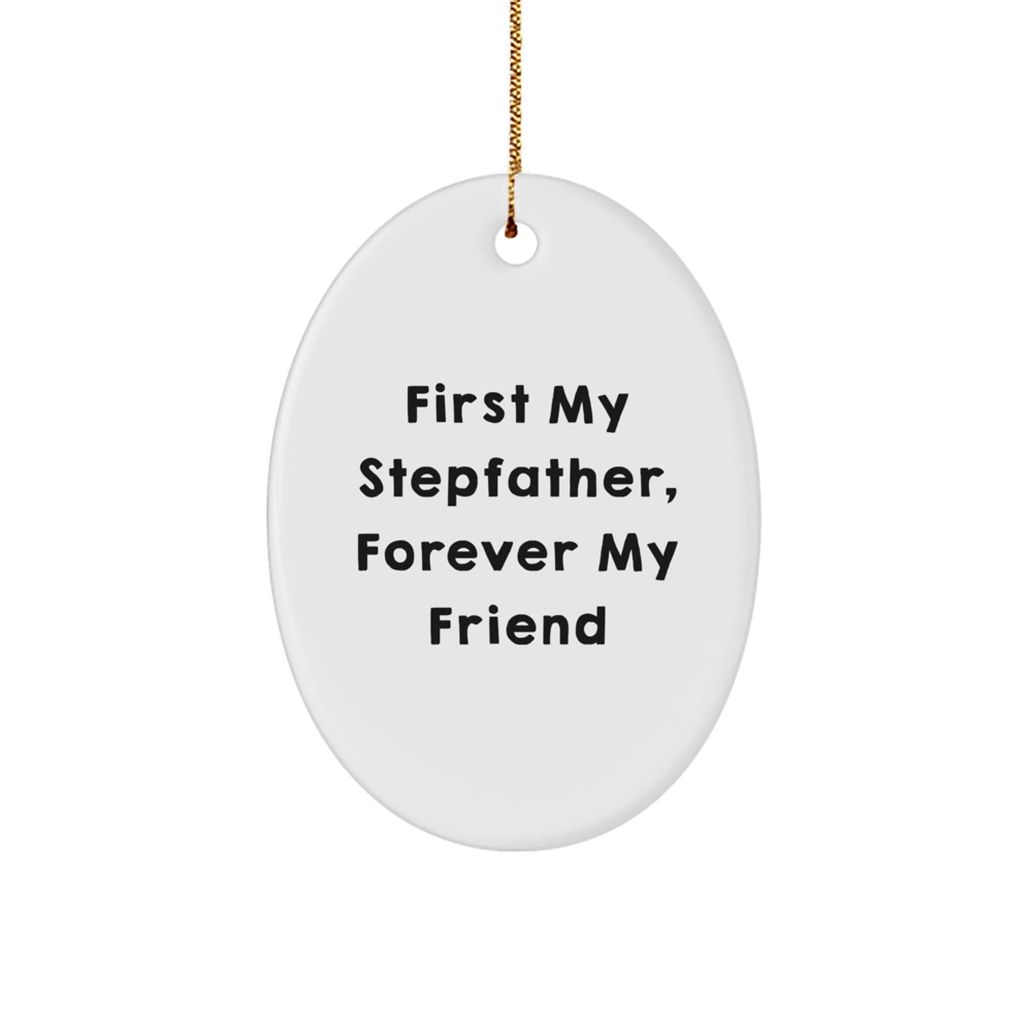 Stepfather Gifts from Family, First My Stepfather, Forever My Friend Oval Ornament, Funny Christmas Memorable Present for Him - Image 1