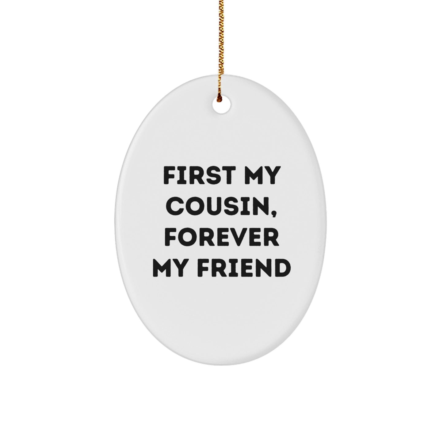 Funny Cousins Christmas Oval Ornament Gifts for Sister from Family - First 'My Cousin, Forever My Friend' Quote - Image 1