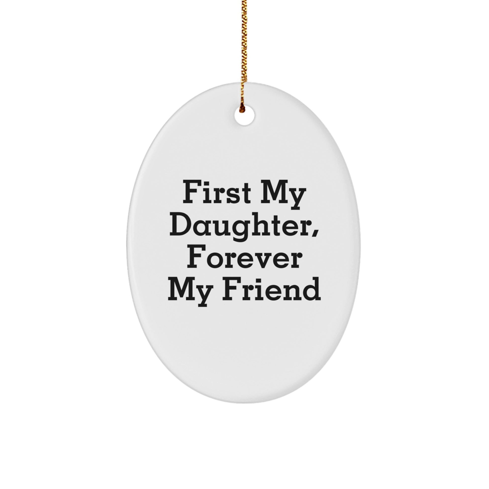 Daughter's Delight, Oval Ornament Gifts from Mom, First My Daughter, Forever My Friend Christmas Decor - Image 1