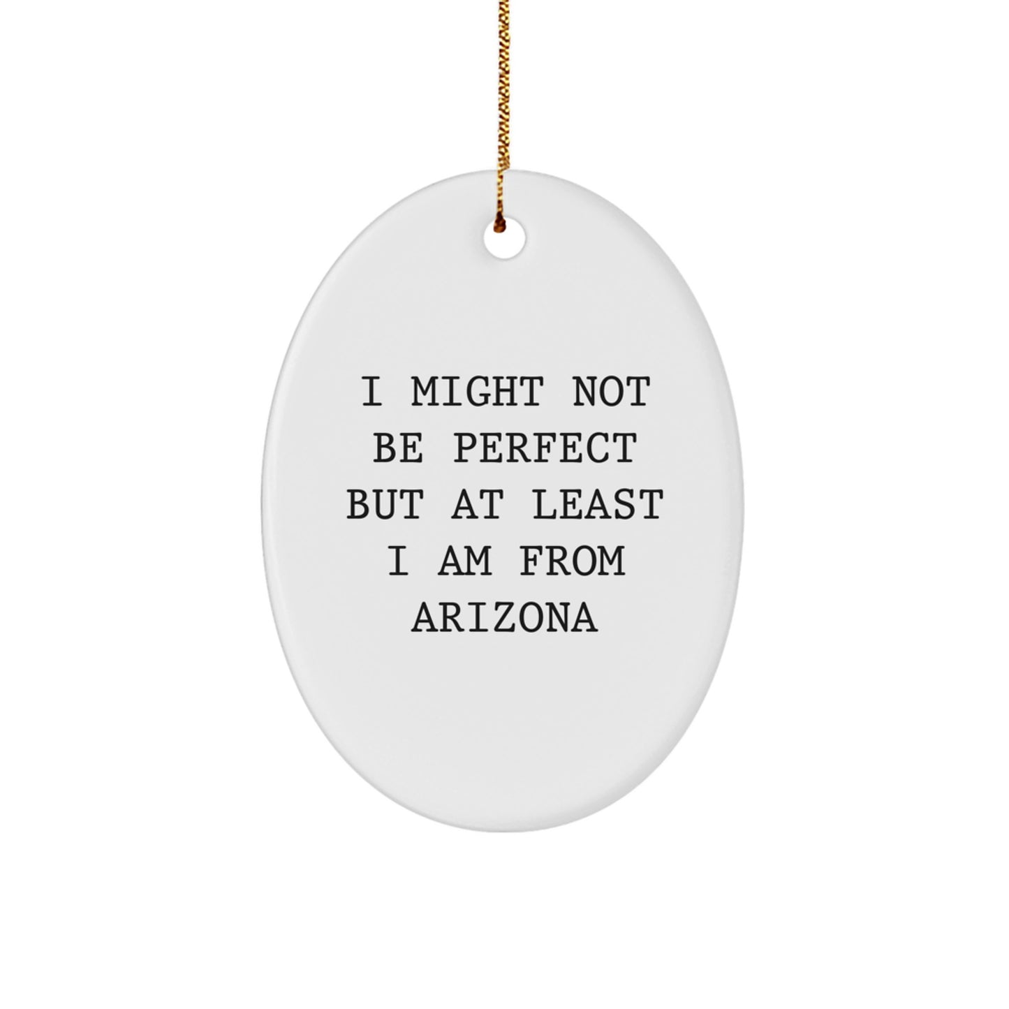 Funny Arizona Gifts - I Might Not Be Perfect Oval Ornament for Christmas from Arizona to Friends - Image 1