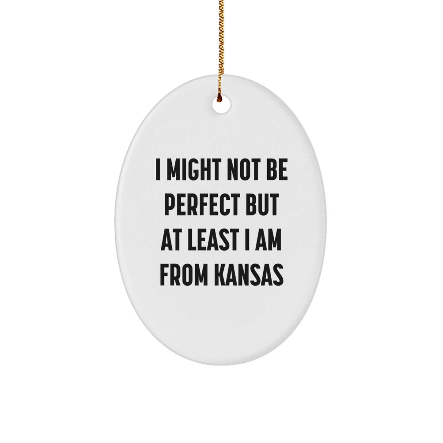 Funny Kansas Oval Ornament Gifts for Men from I Might Not Be Perfect But At Least I Am From Kansas Lovers, Unique Christmas Unique Gifts for Women Friends Family - Image 1