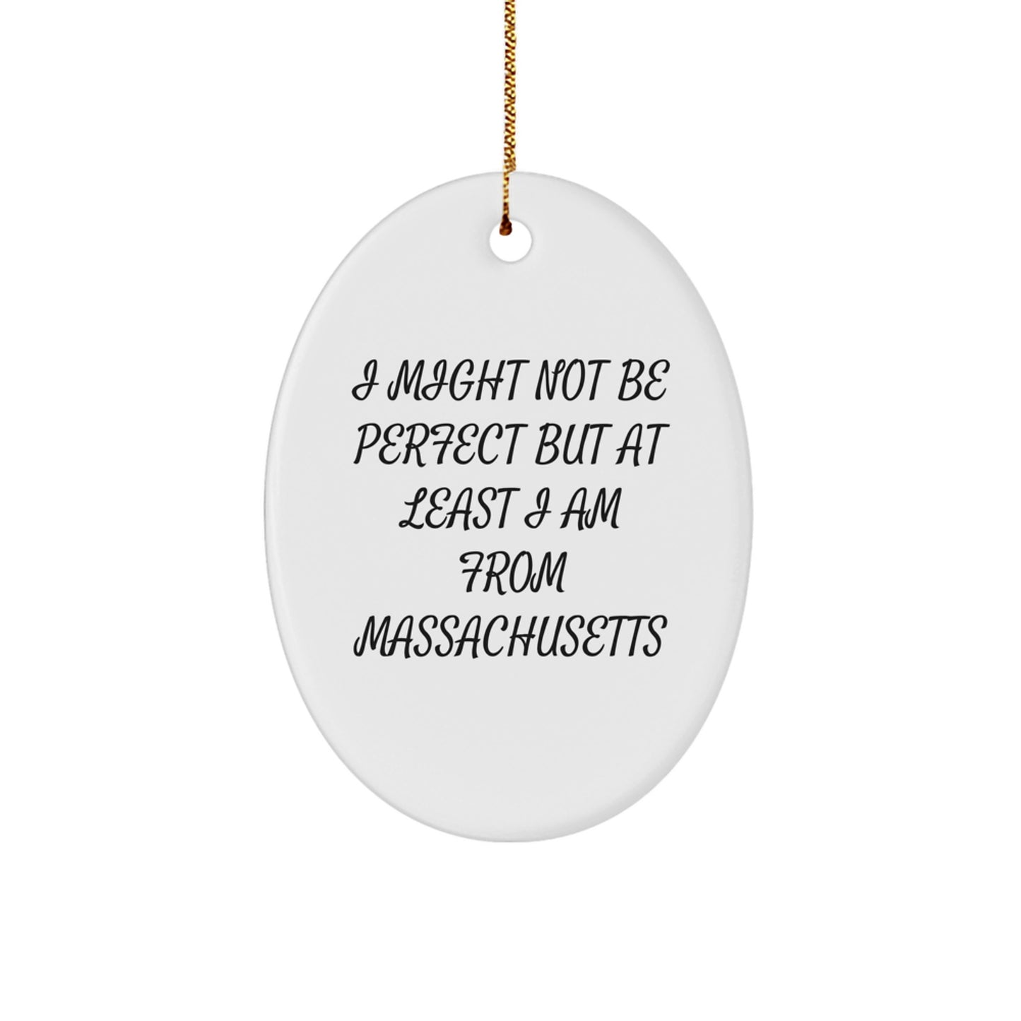 Funny Massachusetts Oval Ornament with I Might Not Be Perfect Quote Gifts from Friends and Family for Christmas Unique Decorations - Image 1