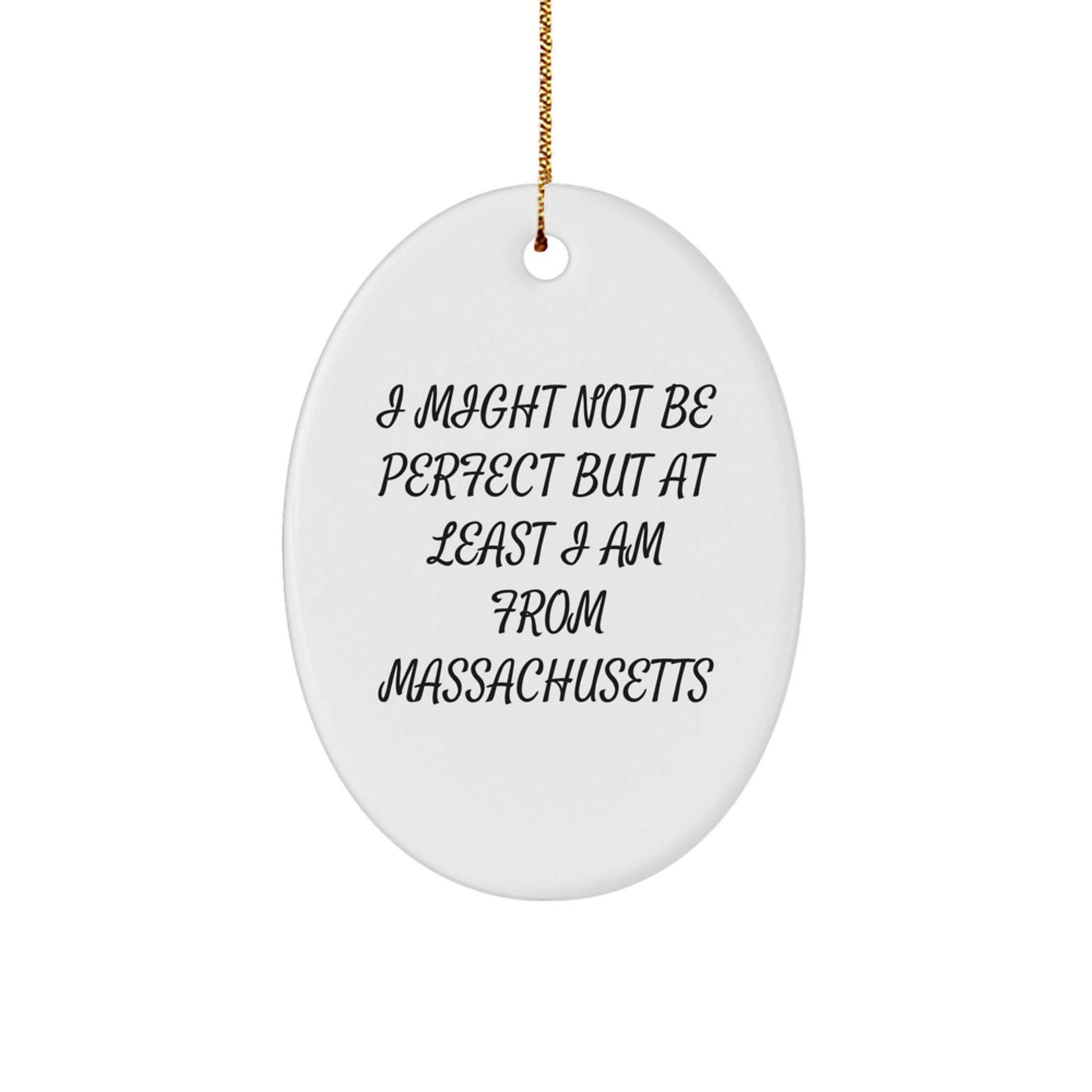 Funny Massachusetts Oval Ornament with I Might Not Be Perfect Quote Gifts from Friends and Family for Christmas Unique Decorations - Image 1