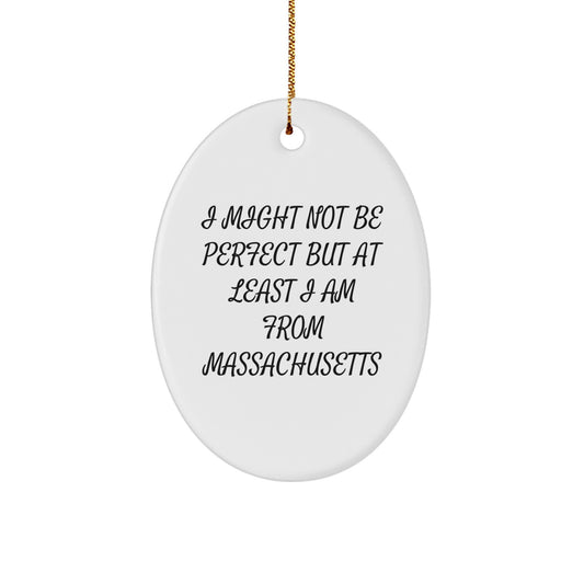 Funny Massachusetts Oval Ornament with I Might Not Be Perfect Quote Gifts from Friends and Family for Christmas Unique Decorations - Image 1