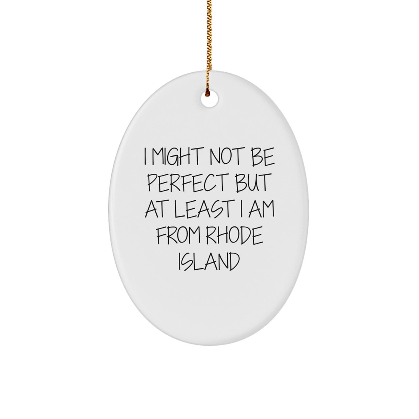 Rhode Island Christmas Unique Gifts - 'I Might Not Be Perfect' Oval Ornament for Friends, Family, or Coworkers from Rhode Island - Image 1