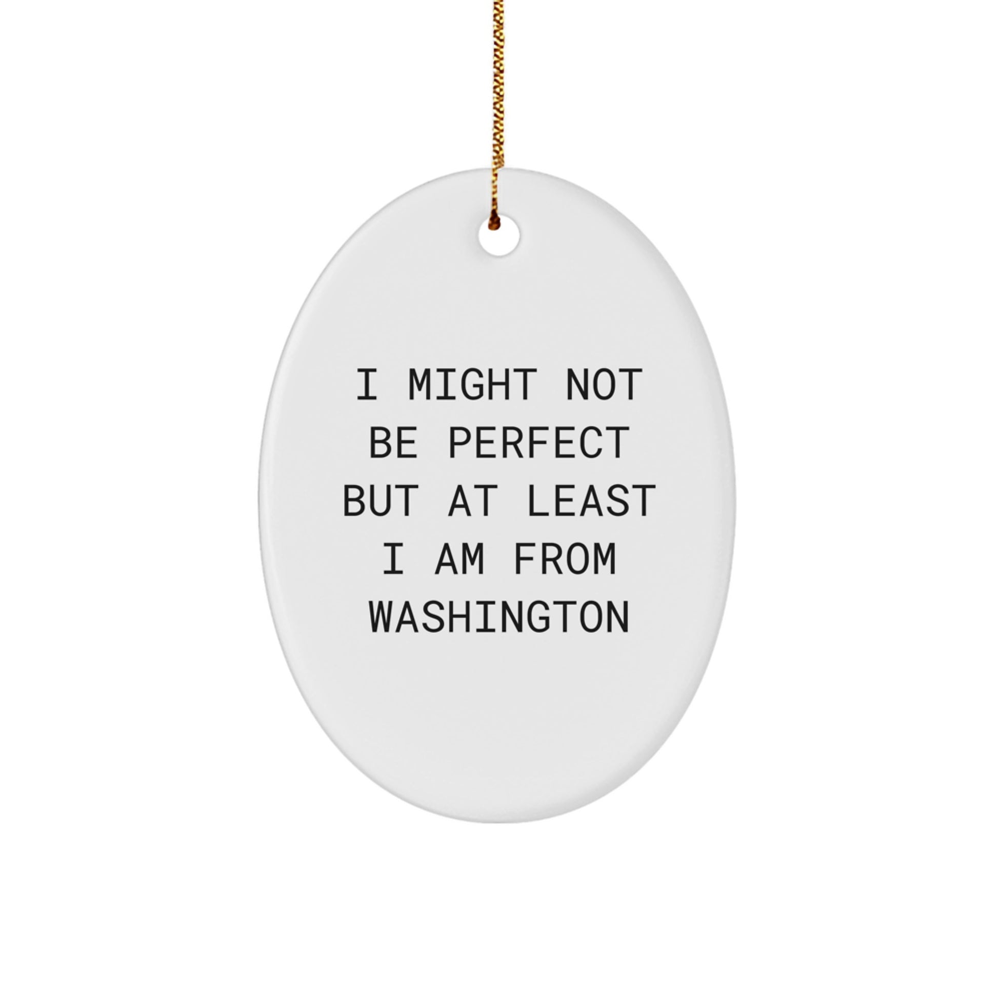 Washington Oval Ornament - Funny Quote Gifts from Family for Christmas Decorations - Image 1