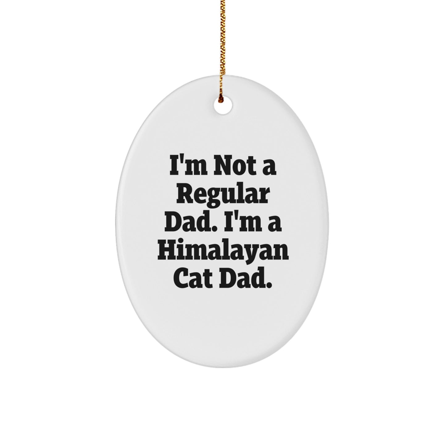 Himalayan Cat Dad Gifts from Family, Himalayan Cat Oval Ornament, Funny Quote, Christmas Unique Gifts - Image 1