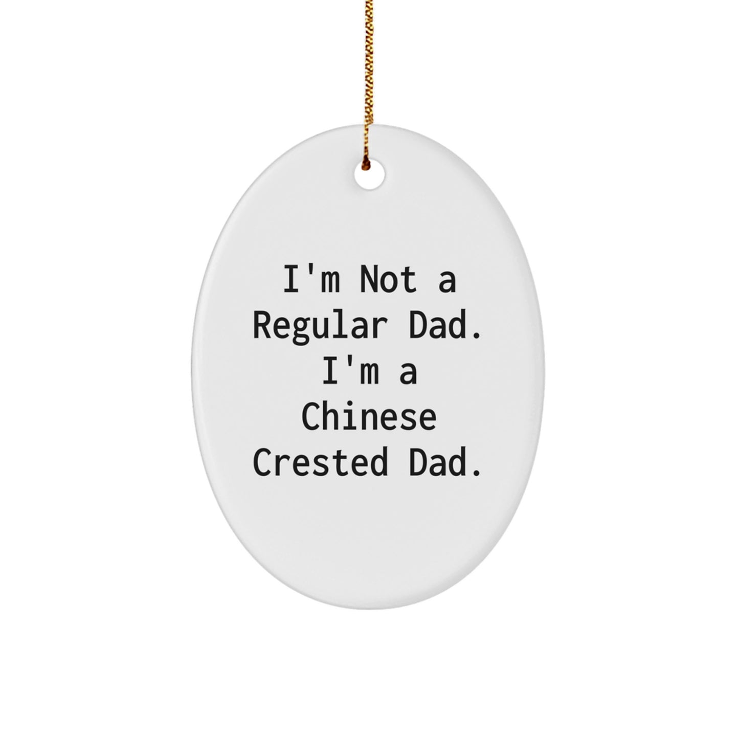 Chinese Crested Dog Dad Oval Ornament, Funny Quote, Gifts for Men, Unique Christmas Unique Gifts from Dad to Son, Chinese Crested Dog Lovers - Image 1