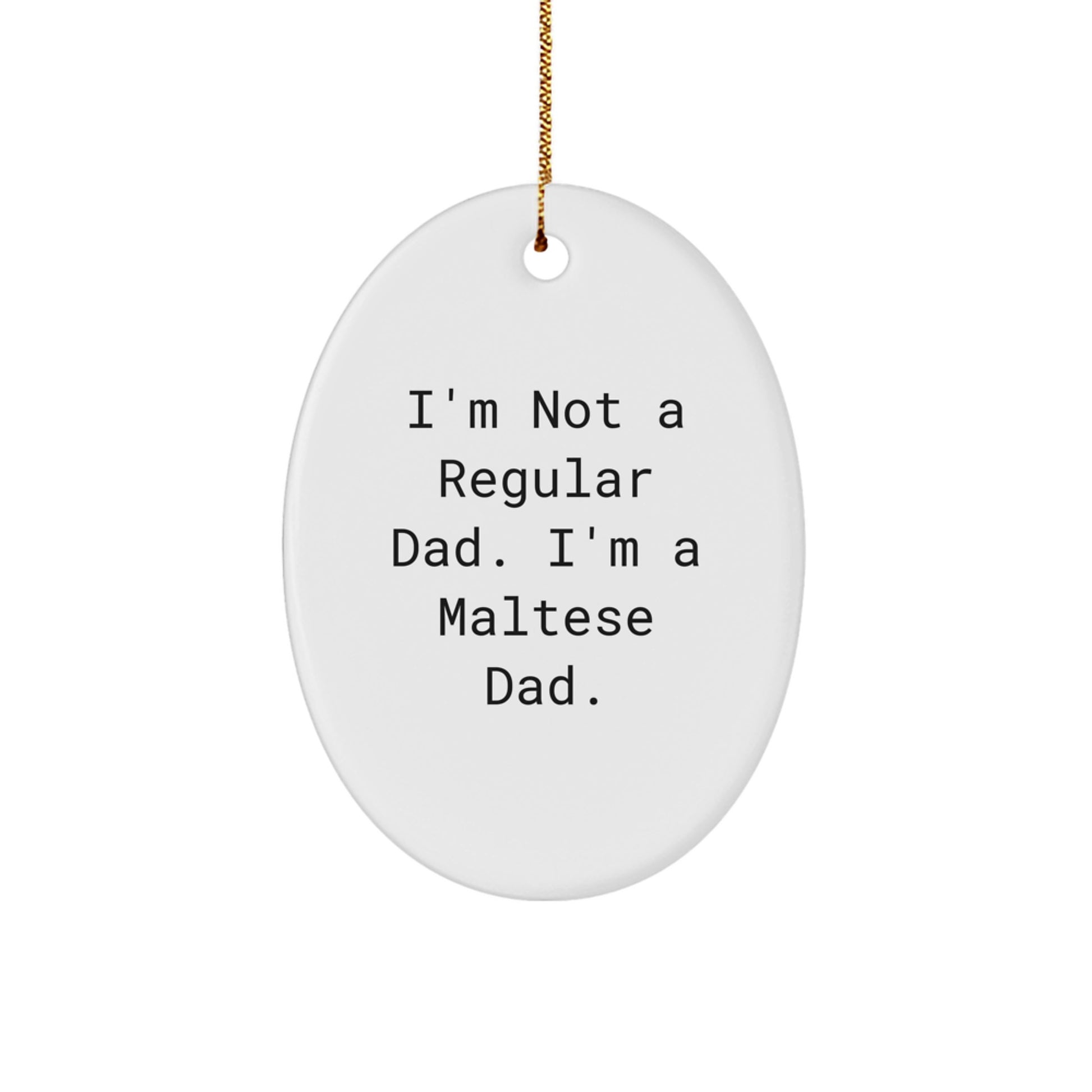 Maltese Dog Dad Oval Ornament, Funny Quote Gifts from Family to Friends, Christmas Unique - Image 1