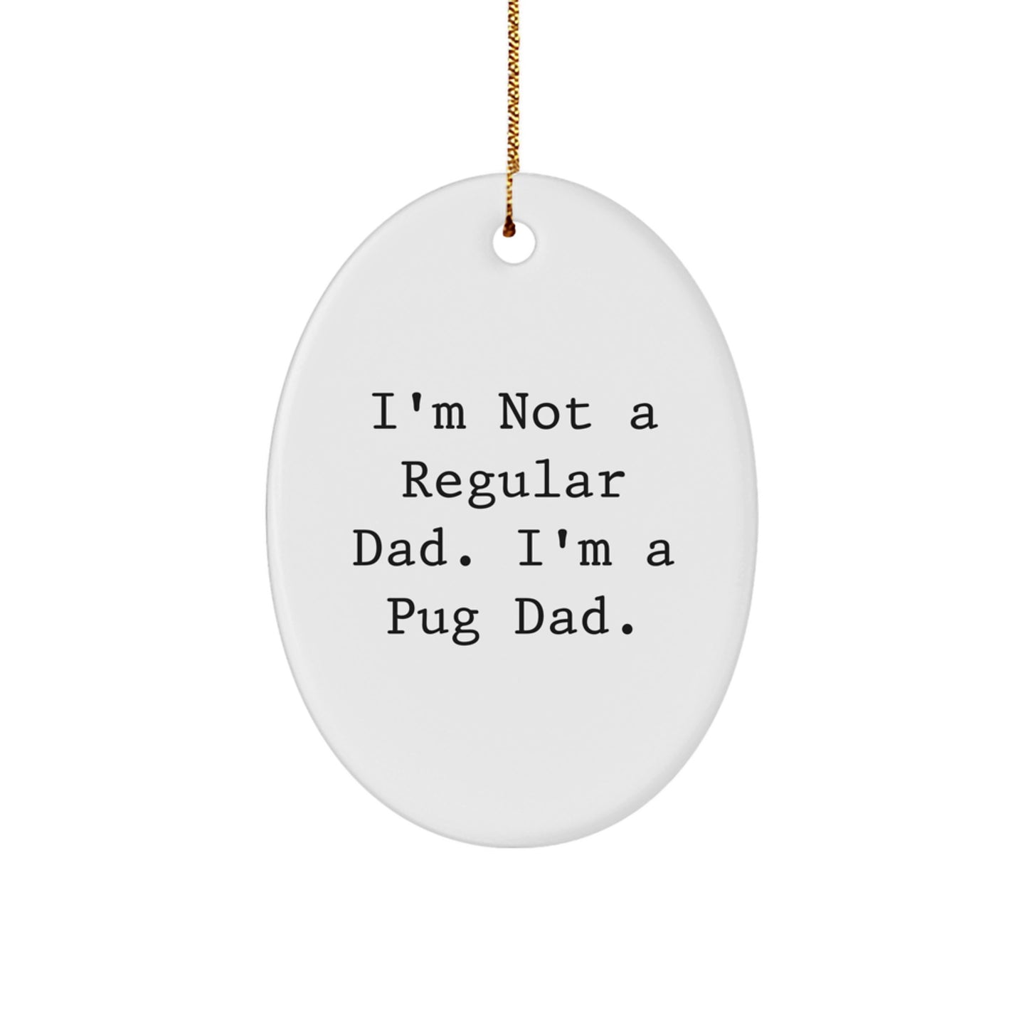 I'm a Pug Dad Gifts from Men to Pug Lovers on Christmas Unique - Funny Oval Ornament for Pug Dog Owners - Image 1