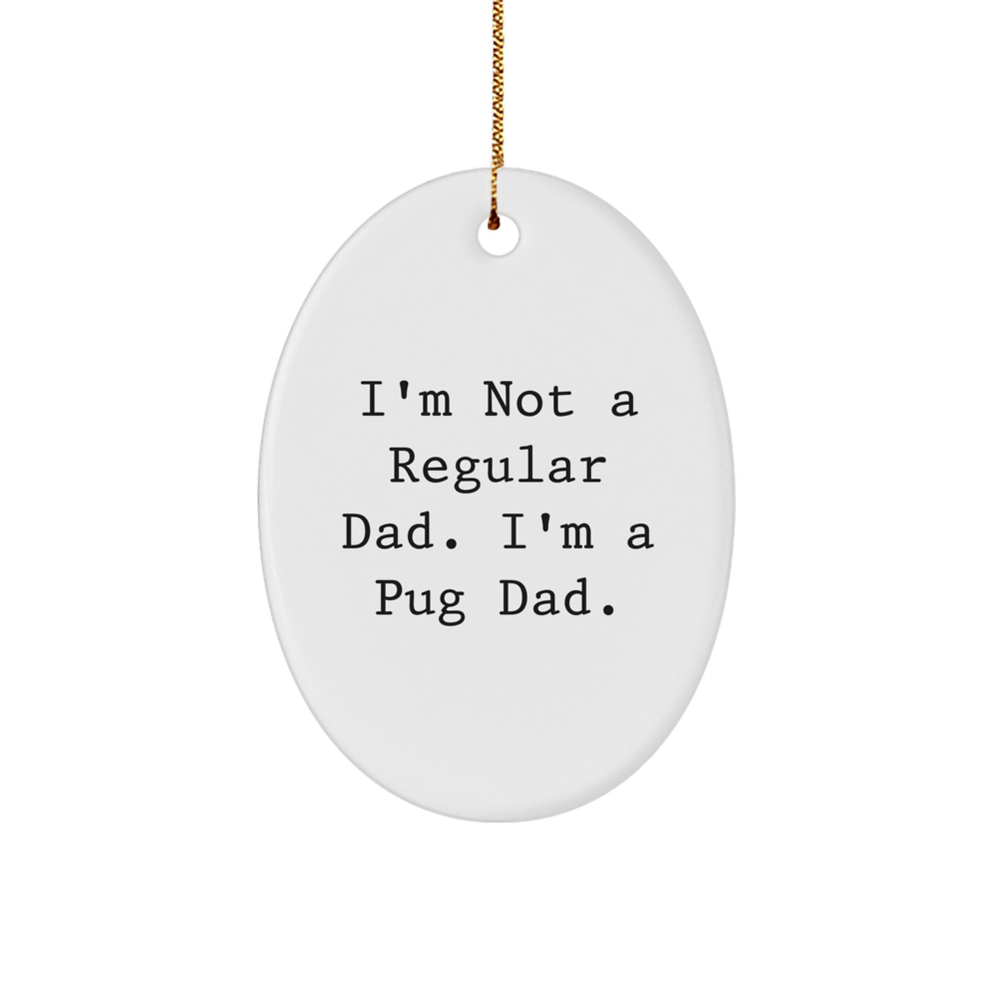 I'm a Pug Dad Gifts from Men to Pug Lovers on Christmas Unique - Funny Oval Ornament for Pug Dog Owners - Image 1