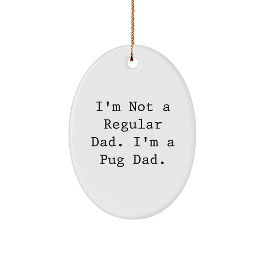 I'm a Pug Dad Gifts from Men to Pug Lovers on Christmas Unique - Funny Oval Ornament for Pug Dog Owners - Image 1