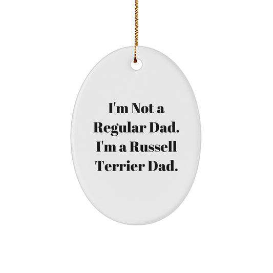 Russell Terrier Dog Dad Gifts, Oval Ornament, I'm Not A Regular Dad. I'm A Russell Terrier Dad., Funny Christmas Unique Gifts from Men to Friends - Image 1