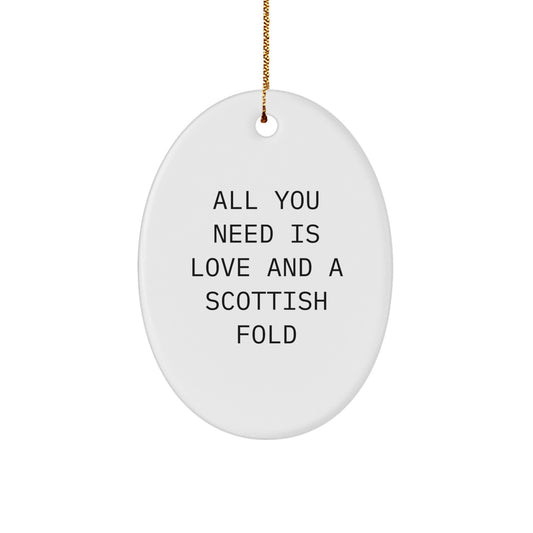 Scottish Fold Cat Lover Gifts from Men to Family with Funny Oval Ornament - All You Need Is Love And A Scottish Fold Christmas Unique Gifts - Image 1