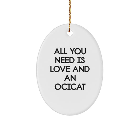 Ocicat Lovers' Delight - All You Need Is Love And An Ocicat Oval Ornament, Gifts from Family for Christmas - Image 1
