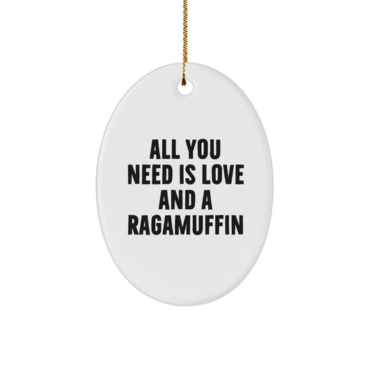 Ragamuffin Cat Gifts from Family - Oval Ornament, 'All You Need Is Love And A Ragamuffin' Christmas Decor, Gifts for Men, Women, Friends, Coworkers - Image 1
