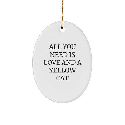 Yellow Cat Oval Ornament Gifts from Family for Christmas - All You Need Is Love And A Yellow Cat - Image 1