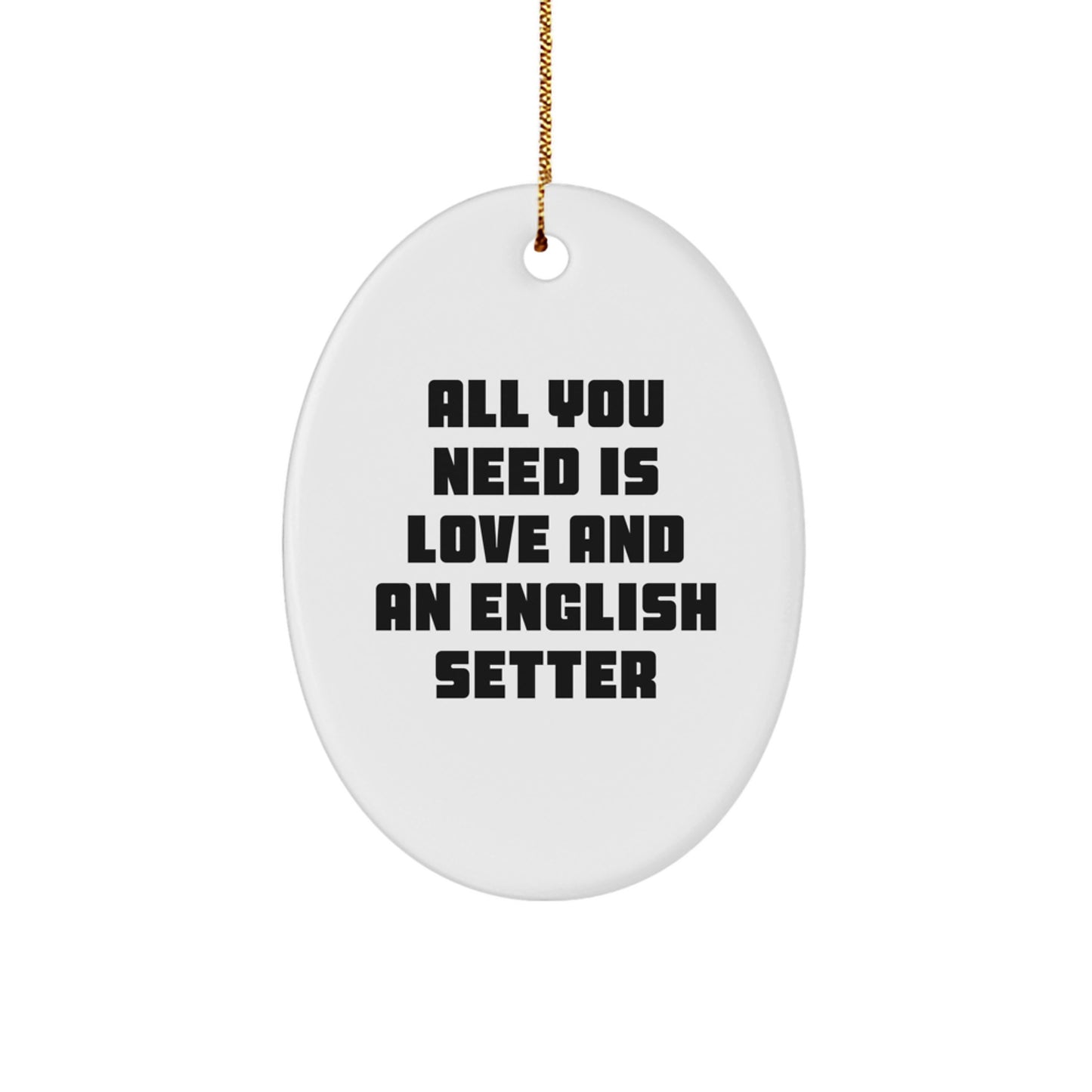 English Setter Dog Oval Ornament - Funny, Heartwarming Gift from Family to English Setter Dog Lover for Christmas Unique Gifts - Image 1
