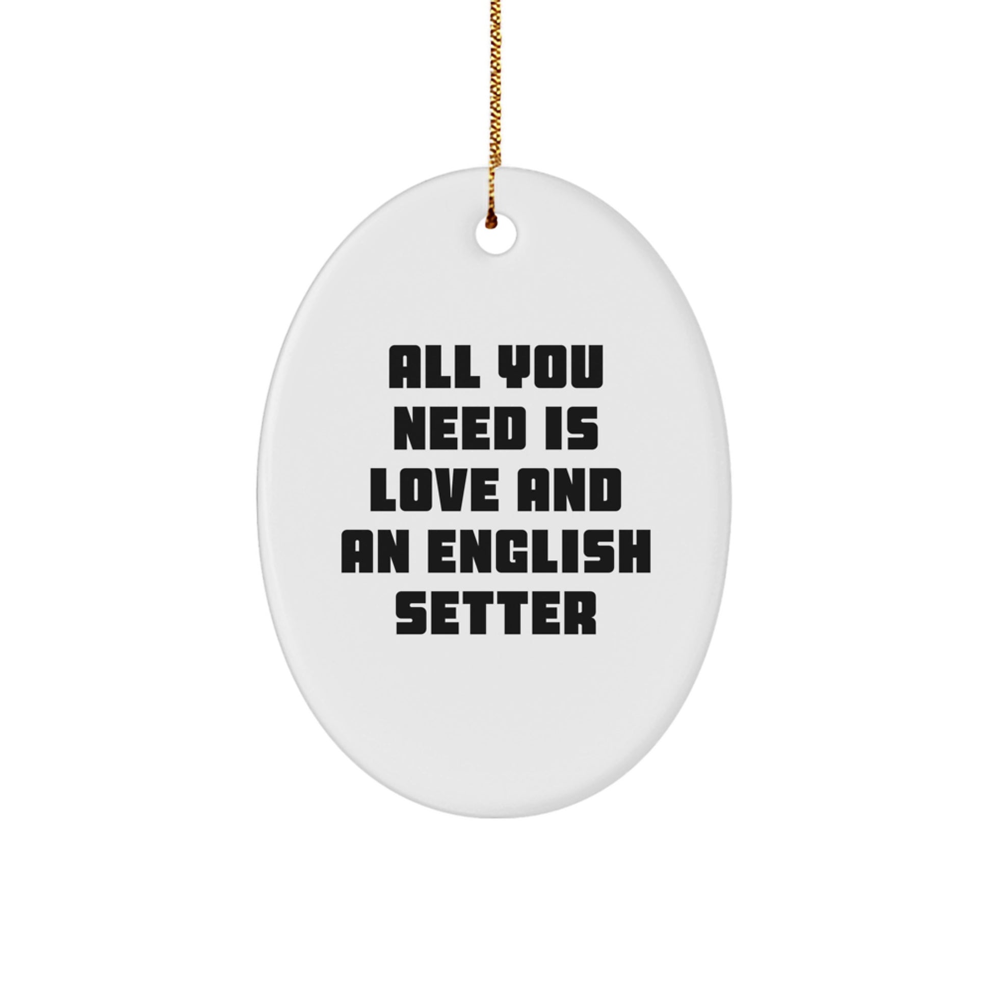 English Setter Dog Oval Ornament - Funny, Heartwarming Gift from Family to English Setter Dog Lover for Christmas Unique Gifts - Image 1