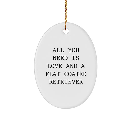 Gifts from Family Members - Christmas Unique Gifts for Flat Coated Retriever Dog Lovers - Oval Ornament with All You Need Is Love And A Flat Coated Retriever Quote, Funny Dog Lover Gift - Image 1